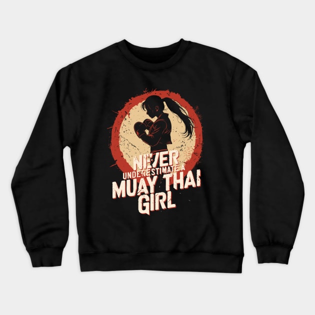 Never Underestimate a Muay Thai Girl - Cool Muay Thai combat sports girl Crewneck Sweatshirt by emmjott